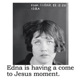 Big House Cell (Air) Fresheners, Edna is having a come to Jesus moment.