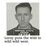 Big House Cell (Air) Fresheners, Leroy puts the wild in wild, wild west.