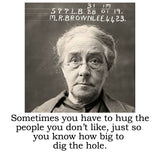 Big House Cell (Air) Fresheners, Sometimes you need to hug the people you don't like, just so you know how big to dig the hole.