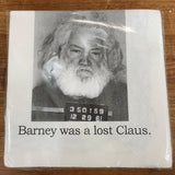 Big House Napkins, Barney was a lost Claus.