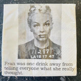 Big House Napkins, Fran was one drink away from telling everyone what she really thought.