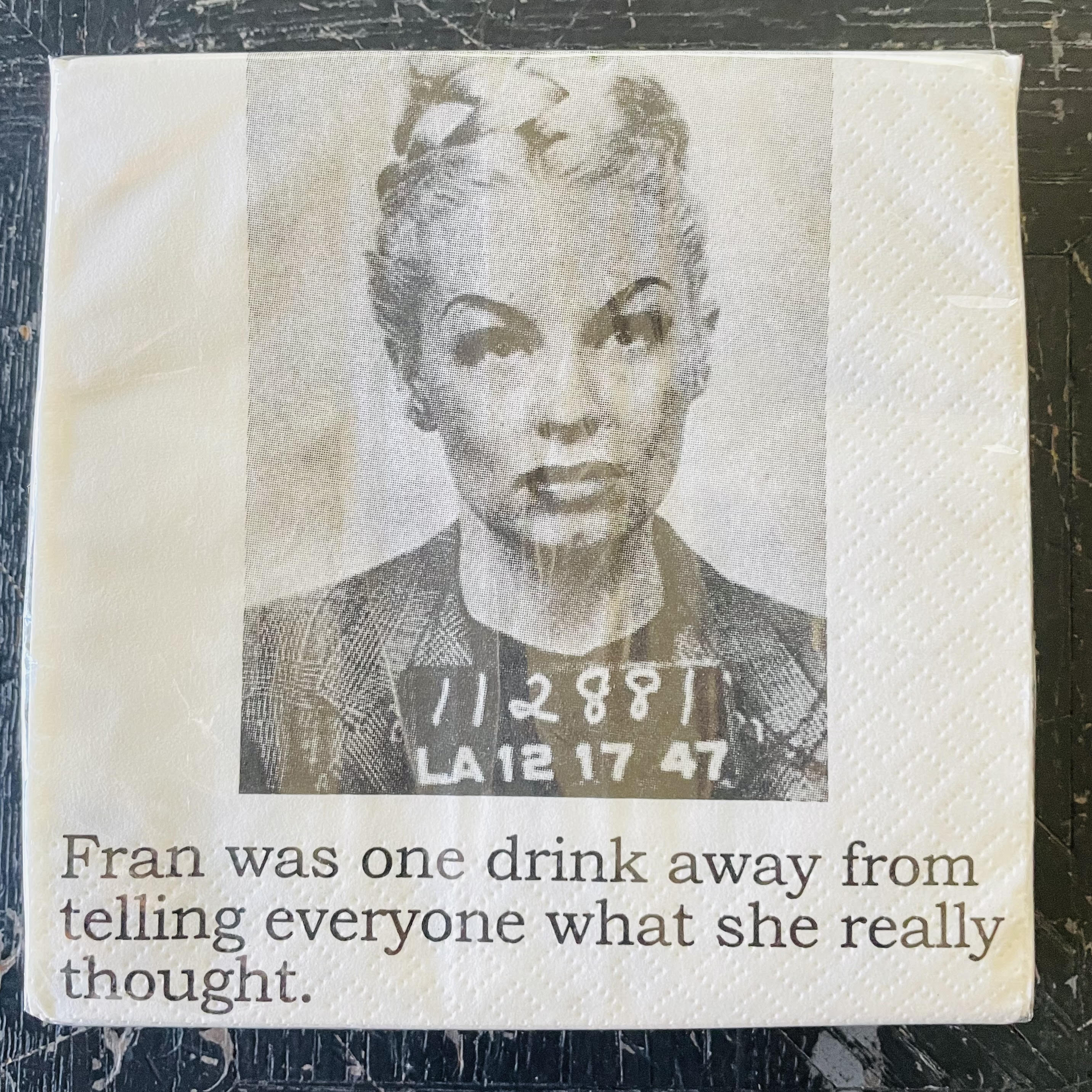 Big House Napkins, Fran was one drink away from telling everyone what she really thought.