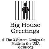Big House Greetings, The trouble with trouble is it starts out as fun.