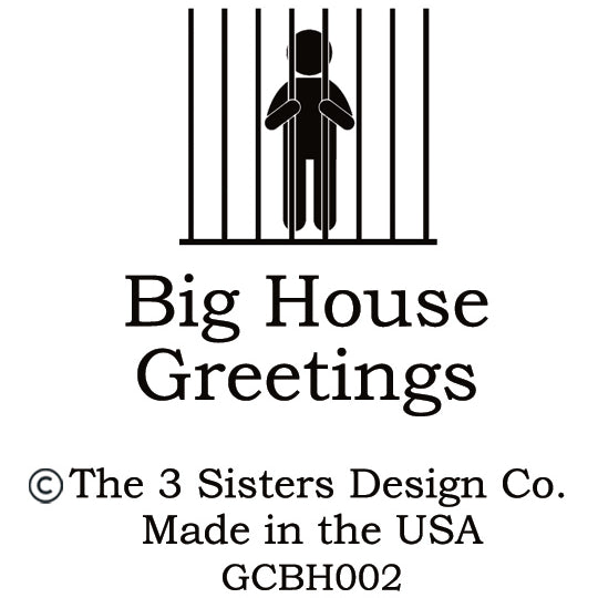 Big House Greetings, The trouble with trouble is it starts out as fun.