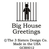 Big House Greetings, James has boundary issues.
