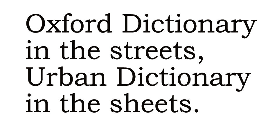 Big House Greetings, Oxford Dictionary in the streets, Urban Dictionary in the sheets.
