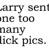 Big House Greetings, Larry sent one too many dick pics.