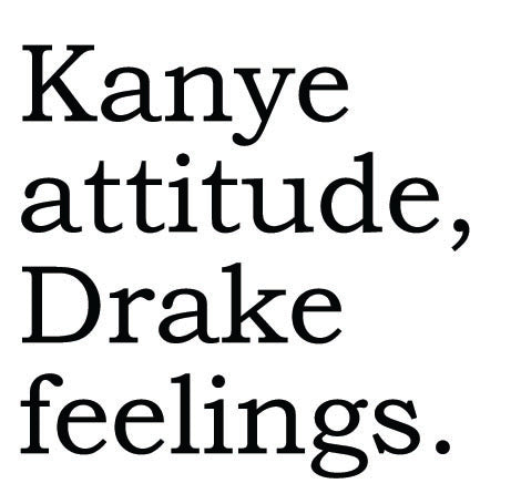 Big House Greetings, Kanye attitude, Drake feelings.