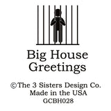 Big House Greetings, There were zero fucks left to give.
