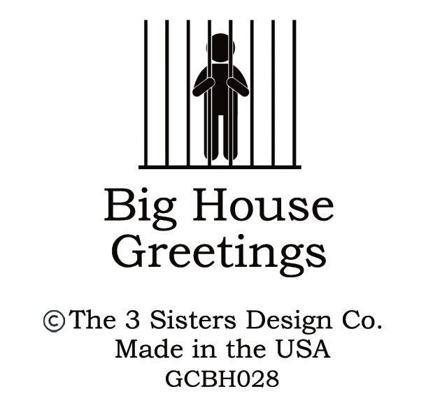 Big House Greetings, There were zero fucks left to give.