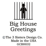 Big House Greetings, Don't take advice from Maryann, you'll end up drunk.
