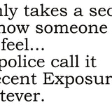 Big House Greetings, It only takes a second to show someone how you really feel...the police call it indecent exposure... whatever.