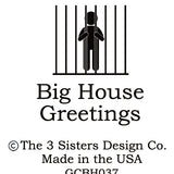 Big House Greetings, It only takes a second to show someone how you really feel...the police call it indecent exposure... whatever.