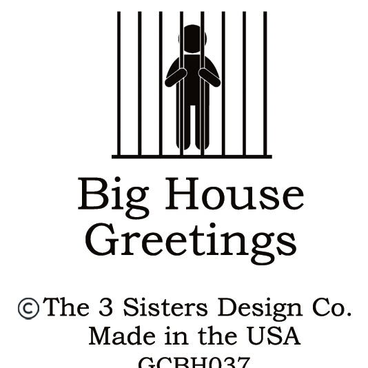 Big House Greetings, It only takes a second to show someone how you really feel...the police call it indecent exposure... whatever.