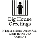 Big House Greetings, Viv is not responsible for what her face does when you're talking.