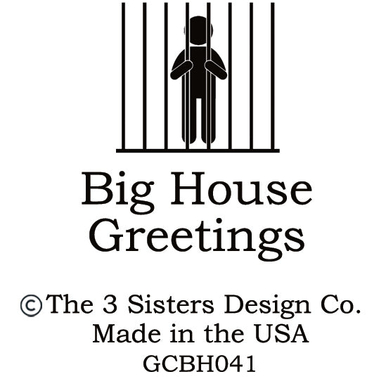 Big House Greetings, Viv is not responsible for what her face does when you're talking.