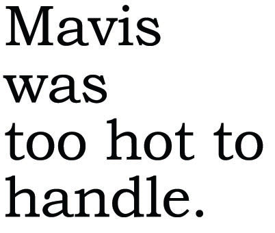 Big House Greetings, Mavis was too hot to handle