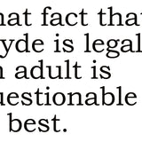 Big House Greetings, The fact that Clyde is legally an adult is questionable at best.