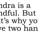 Big House Greetings, Sandra is a handful. But that's why you have two hands.