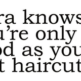 Big House Greetings, Nora knows you're only as good as your last haircut.