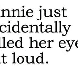 Big House Greetings, Minnie accidentally rolled her eyes out loud.