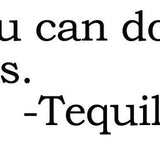 Big House Greetings, You can do this. - Tequila