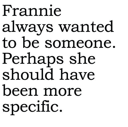 Big House Greetings, Frannie always wanted to be someone. Perhaps she should have been more specific.