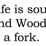 Big House Greetings, Life is soup and Woody is a fork.