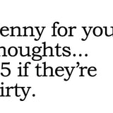 Big House Greetings, Penny for your thoughts... $5 if they're dirty.
