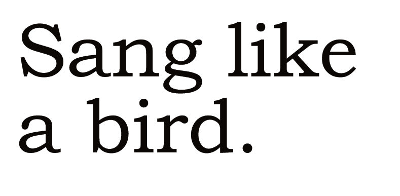 Big House Greetings, Sang like a bird.