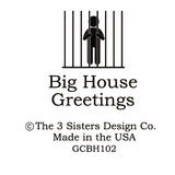 Big House Greetings, The following is intended for mature audiences only.