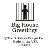 Big House Greetings, Well, well, well. If it isn't the consequence of my own actions.
