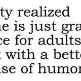 Big House Greetings, Patty realized wine is just grape juice for adult... but with a better sense of humor.