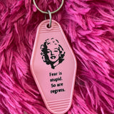 Motel Key Fobs, Marilyn Monroe, Fear is stupid. So are regrets.