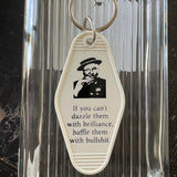 Motel Key Fobs, W. C. Fields, If you can't dazzle them with brilliance, baffle them with bullshit.