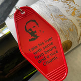 Motel Key Fobs, Hannibal Lector, Silence of the Lambs, I ate his liver with some fava beans and a nice chianti.