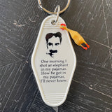 Motel Key Fobs, Groucho Marx, One morning I shot an elephant in my pajamas, how he got in my pajamas I'll never know.