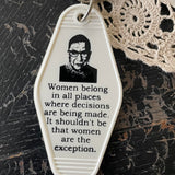 Motel Key Fobs, Ruth Bader Ginsburg, Women belong in all places where decisions are being made. It shouldn't be that women are the exception.