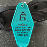 Motel Key Fobs, Rowdy Roddy Piper, They Live, I'm here to kickass and chew bubble gum, and I'm all out of bubblegum.