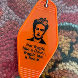 Motel Key Fobs, Frida Kahlo, Not fragile like a flower, fragile like a bomb.