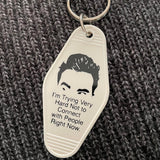 Motel Key Fobs, David, Schitt's Creek, I'm trying very hard to not connect with people right now.