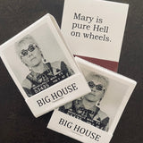 Big House Matches, Mary is pure hell on wheels.