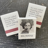 Big House Matches,  It's not slurring your words, it's talking in cursive.