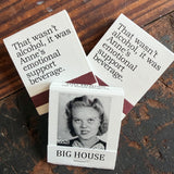 Big House Matches, That wasn't alcohol, it was Anne's emotional support beverage.