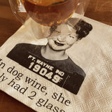 Big House Napkins, In dog wine, she only had 2 glasses.