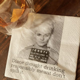 Big House Napkins, Diane thought drinking responsibly meant not spilling it.