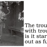Big House Postcard, The trouble with trouble is it starts out as fun.