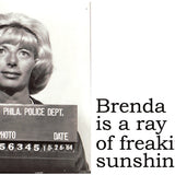 Big House Postcard, Brenda is a ray of freaking sunshine.