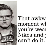 Big House Postcard, That awkward moment when you're wearing Nikes and you can't do it.