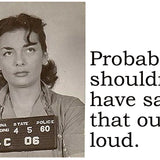 Big House Postcard, Probably shouldn't have said that out loud.